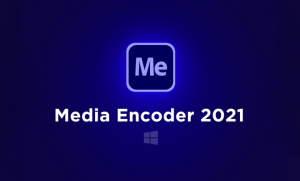 Tải Adobe Media Encoder 2023 full bản quyền [Vĩnh viễn 100%]