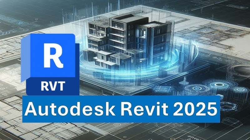 Revit 2025 hỗ trợ mô hình 3D chuẩn xác, tối ưu quản lý dự án